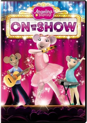 Watch Free Angelina Ballerina: On with the Show (2014)