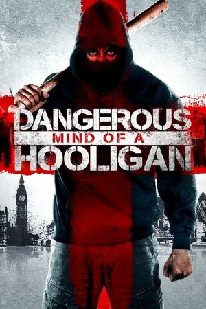 Watch Free Dangerous Mind of a Hooligan (2014)
