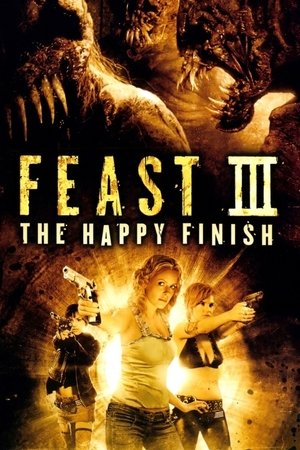 Watch Free Feast III: The Happy Finish (2009)
