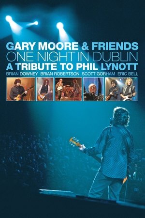 Watch Full Movie: Gary Moore and Friends One Night in Dublin A Tribute to Phil Lynott (2005)