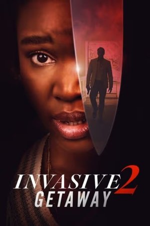 Watch Free Invasive 2 Getaway (2025)
