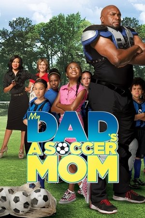 Watch Free My Dads a Soccer Mom (2014)