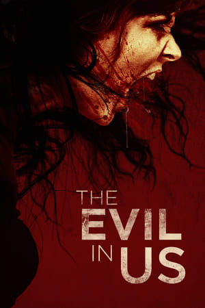 Watch Full Movie: The Evil in Us (2016)