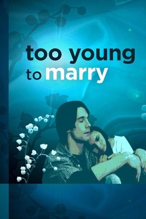Watch Free Too Young to Marry (2007)