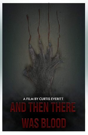 Watch Free And Then There Was Blood (2017)