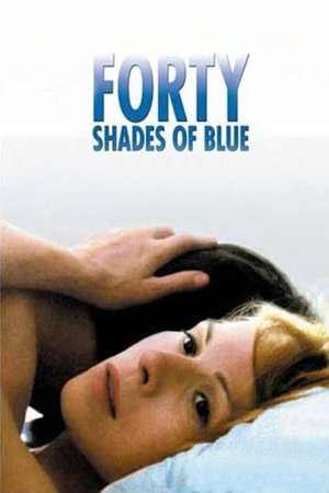 Watch Free Forty Shades of Blue (2005)