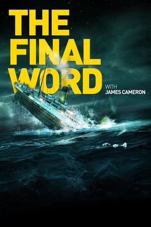 Watch Free Titanic The Final Word with James Cameron (2012)