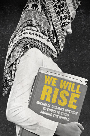 Watch Free We Will Rise: Michelle Obamas Mission to Educate Girls Around the World (2016)