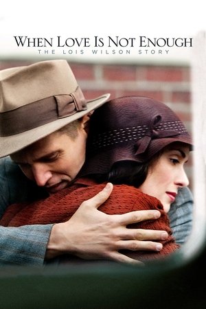 Watch Free When Love Is Not Enough: The Lois Wilson Story (2010)