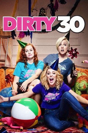Watch Free Dirty 30 (2016)