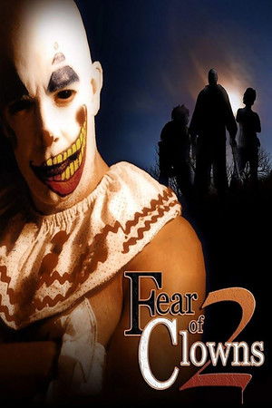 Watch Free Fear of Clowns 2 2007