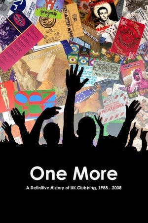 Watch Free One More A Definitive History of UK Clubbing 1988 2008 (2011)
