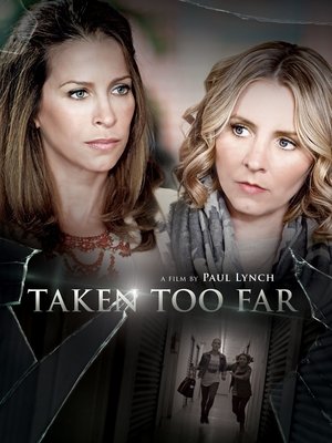 Watch Free Taken Too Far (2017)