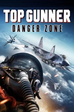 Watch Free Top Gunner: Danger Zone (2022)
