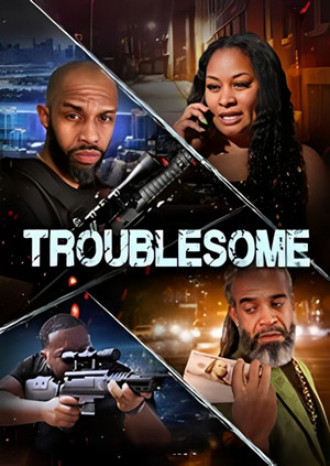 Watch Free Troublesome (2025)