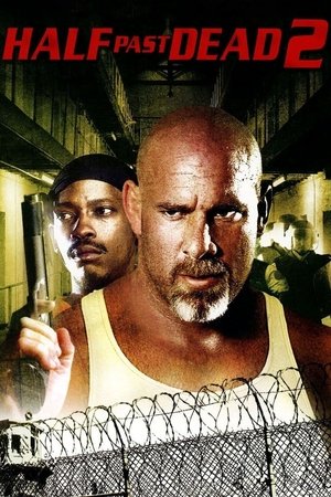 Watch Free Half Past Dead 2 (2007)