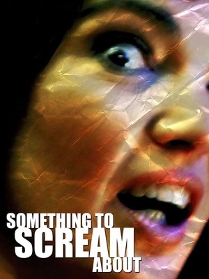 Watch Free Something to Scream About (2003)