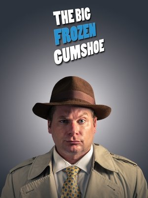 Watch Free The Big Frozen Gumshoe (2018)