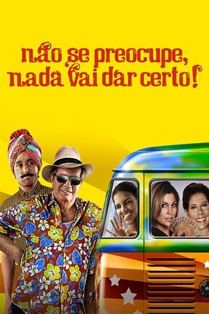 Watch Free Nao Se Preocupe, Nada Vai Dar Certo (2011)