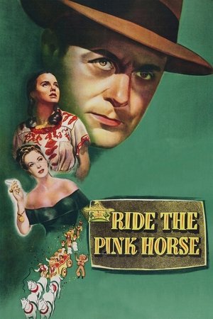 Watch Free Ride the Pink Horse (1947)
