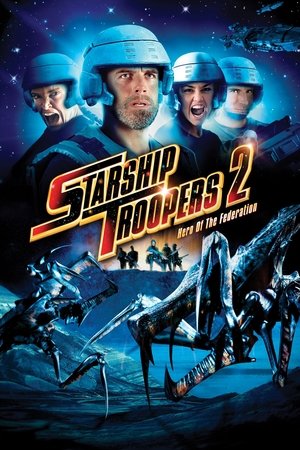 Watch Free Starship Troopers 2: Hero of the Federation (2004)