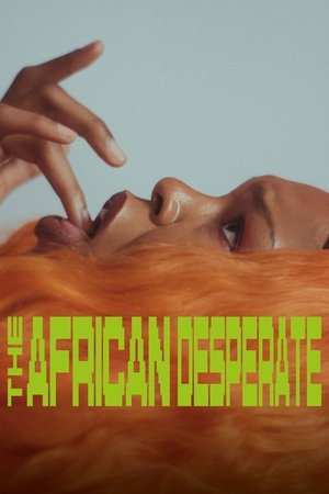 Watch Free The African Desperate (2022)