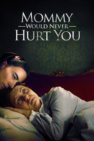 Watch Free Mommy Would Never Hurt You (2019)