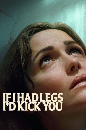 Watch Free If I Had Legs Id Kick You (2025)