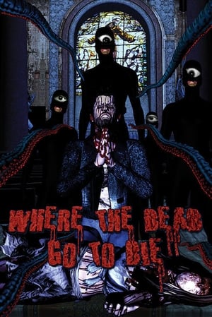 Watch Free Where the Dead Go to Die (2012)