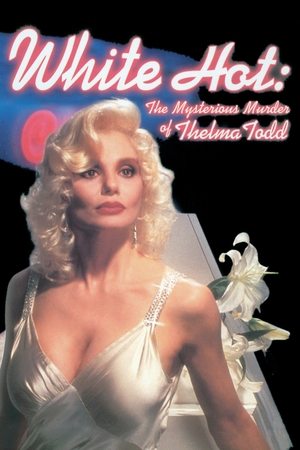 Watch Free White Hot The Mysterious Murder of Thelma Todd (1991)