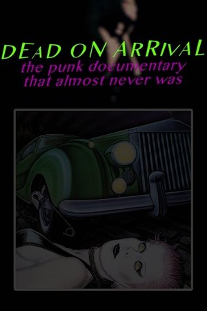 Watch Free Dead On Arrival: The Punk Documentary That Almost Never Was (2017)