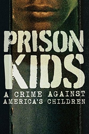 Watch Free Prison Kids: A Crime Against Americas Children (2015)