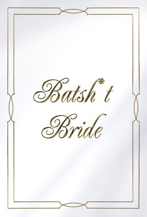 Watch Full Movie: Batsh*t Bride (2019)