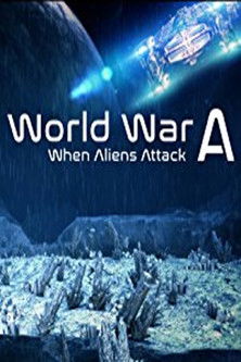 Watch Free World War A: Aliens Invade Earth (2016)