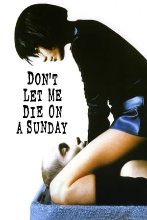 Watch Free Dont Let Me Die on a Sunday (1998)
