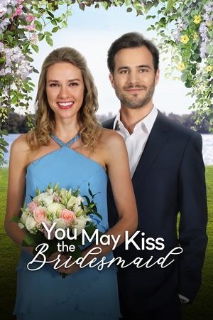 Watch Free You May Kiss the Bridesmaid (2021)
