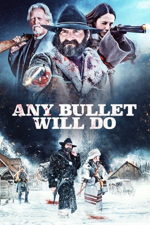 Watch Free Any Bullet Will Do (2017)