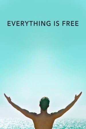 Watch Free Everything is Free (2017)