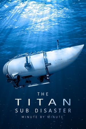 Watch Free The Titan Sub Disaster Minute by Minute (2024)