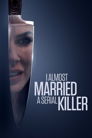Watch Free I Almost Married a Serial Killer (2019)