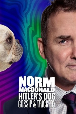 Watch Full Movie: Norm Macdonald: Hitlers Dog, Gossip &amp; Trickery (2017)