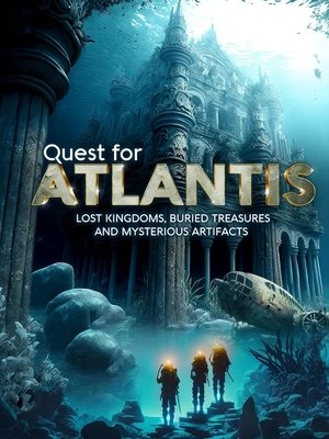 Watch Free Quest for Atlantis: Lost Kingdoms Buried Treasures and Mysterious Artifacts (2023)