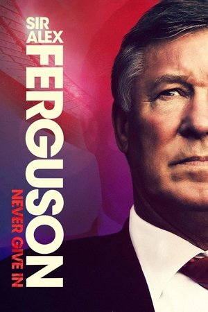 Watch Free Sir Alex Ferguson: Never Give In (2021)