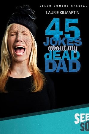 Watch Free 45 Jokes About My Dead Dad (2016)