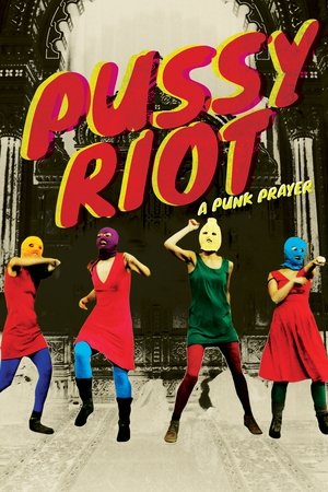 Watch Free Pussy Riot: A Punk Prayer (2013)