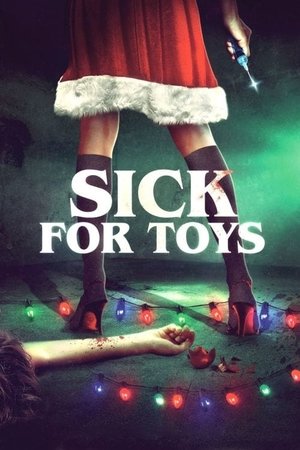Watch Full Movie: Sick for Toys (2016)