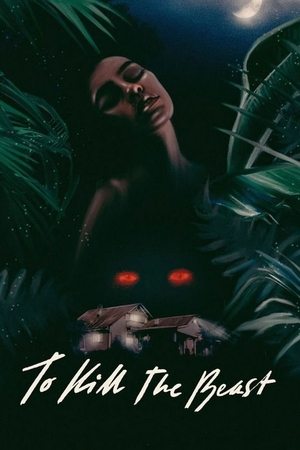 Watch Free To Kill the Beast (2021)