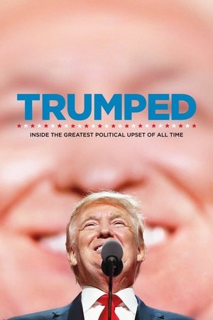 Watch Free Trumped: Inside the Greatest Political Upset of All Time (2017)