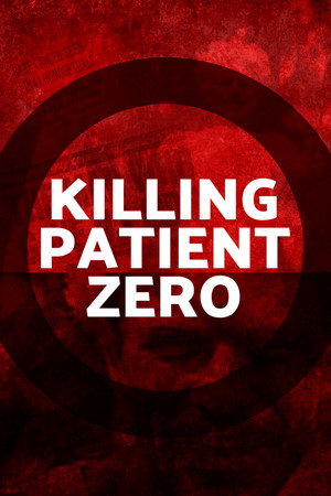 Watch Free Killing Patient Zero (2019)