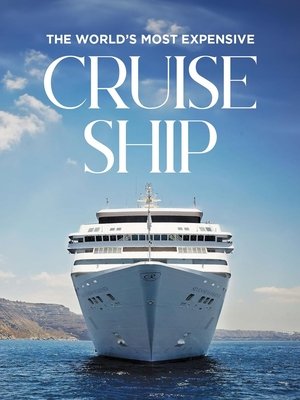 Watch Free The Worlds Most Expensive Cruise Ship (2019–2023)